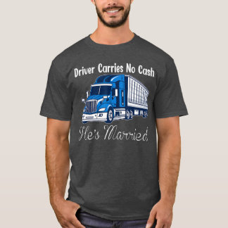 Camiseta Motorista de Caminhão Não Carrega Dinheiro Ele é C