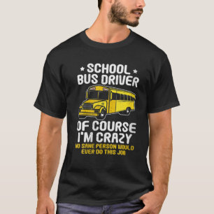 Camiseta Motorista de ônibus escolar, claro que sou doido l