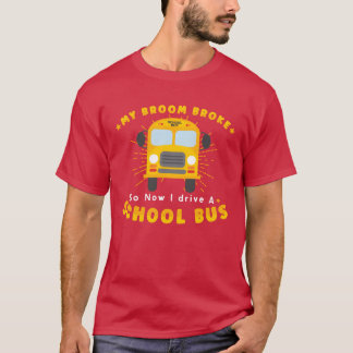 Camiseta MOTORISTA DE ÔNIBUS ESCOLAR Meu Vassoura Quebrou a
