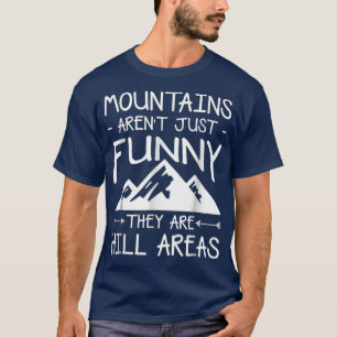 Camiseta Mountains Hiking Camping Arent Funny They Are