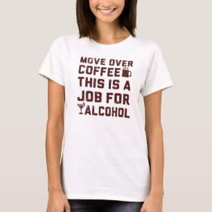 Camiseta Mova-se sobre o café que este é um trabalho para