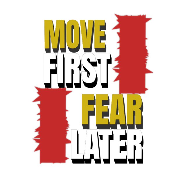 Camiseta Move First. Fear Later. (Criador carregado)