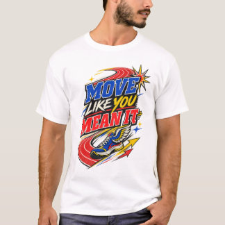 Camiseta Move Like You Mean It