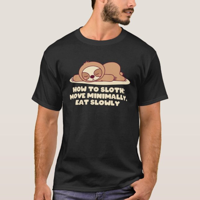 Camiseta Move Minimally Eat Slowly Sarcastic Sloth  Sarcasm (Frente)