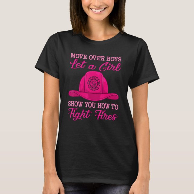 Camiseta Move Over Boys Let Girl Show You How To Be Firefig (Frente)