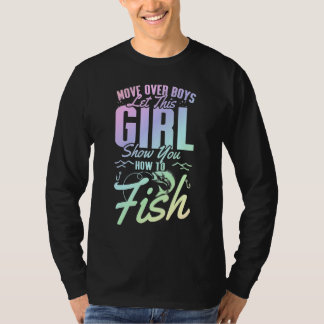 Camiseta Move Over Boys Let This Girl Show You How to Fish_