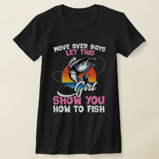 Camiseta Move Over Boys Let This Girl Show You How to Fish 