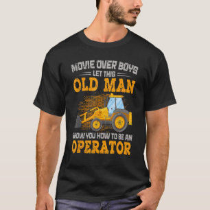 Camiseta Move Over Boys Let This Old Man Show You How To Be