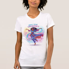 Camiseta Move Your Frequency — Dance, Flow, and Align