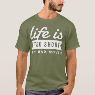 Camiseta Movie Lover Gift Life Is Too Short For Bad