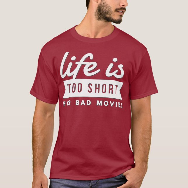 Camiseta Movie Lover Gift Life Is Too Short For Bad (Frente)