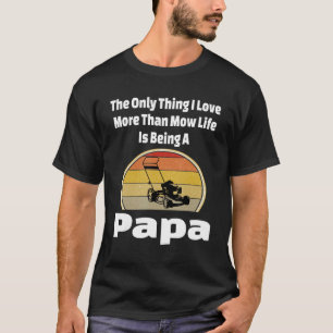 Camiseta Mow Life Papa Lawn Mower Mor Vovô Paisagem