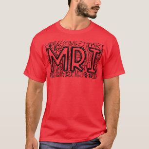 Camiseta MRI Tipografia MRI Tecnólogo Radiologia MRI Tech