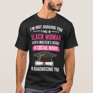 Camiseta MSW Black Woman Não Estou A Julgá-Lo Estou A Diagn