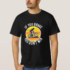 Camiseta MTB - Se você freia você não ganha