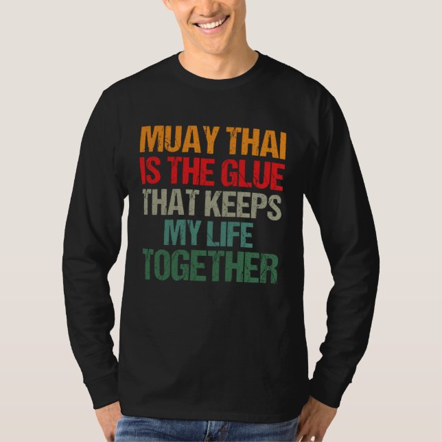 Camiseta Muay Thai É A Cola Que Mantém Minha Vida Junta (Frente)