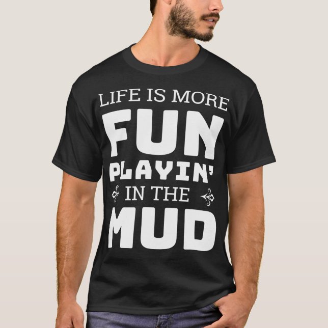Camiseta Mud Bogging Muding Play in Mud (Frente)