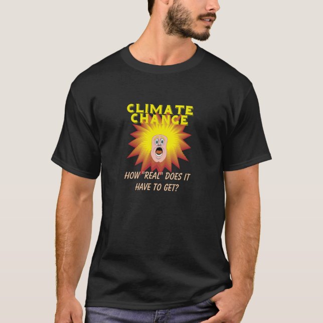 Camiseta Mudança climática Como "Real" Deve Se Personalizar (Frente)