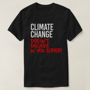 Camiseta Mudança climática não acredita em você