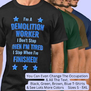 Camiseta Mudar texto, eu sou um TRABALHADOR DE DEMOLIÇÃO Nã