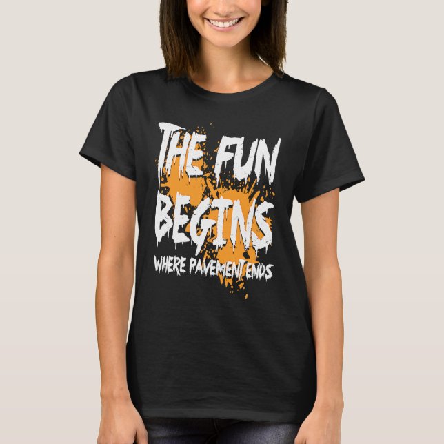Camiseta Mudding fun begins where pavement ends, mud riding (Frente)