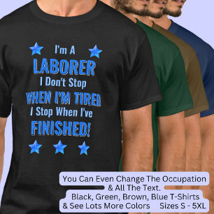 Camiseta Mude de texto, eu sou LABORER, não pare quando can