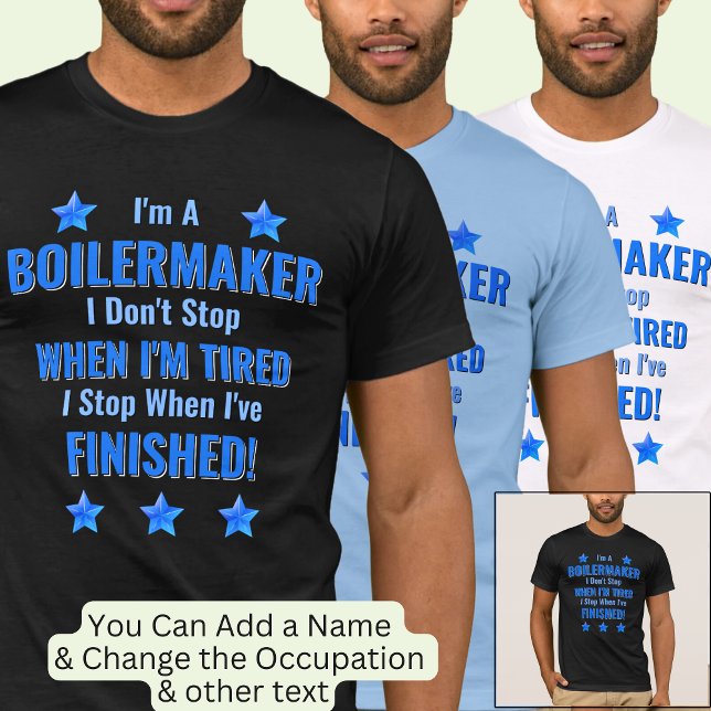 Camiseta Mude de texto, eu sou um BOILERMAKEr, não pare de  (Criador carregado)