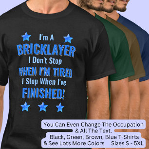 Camiseta Mude de texto, sou um BRICKLAYER, não pare de se c