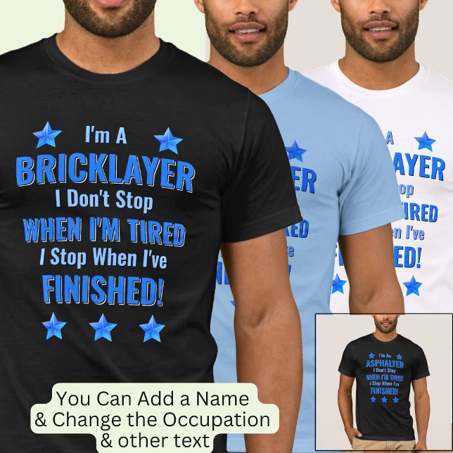 Camiseta Mude de texto, sou um BRICKLAYER, não pare de se c (Criador carregado)