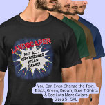 Camiseta Mude qualquer texto, LANDSCAPER, nem todos os supe<br><div class="desc">DESIGN LANDSCAPER - Você pode mudar o texto para outra profissão e frase - veja nomes de ocupação mais longos e mais curtos em minha loja se sua nova palavra não for bem ajustado - Veja em minha loja mais ideias sobre presentes de temas de ocupação de excelente!</div>