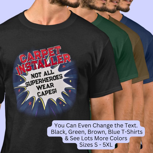 Camiseta Mude texto, CARPET INSTALLER, nem todos os super-h (Criador carregado)
