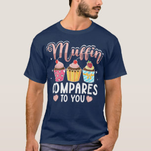 Camiseta Muffin se compara a você para mulheres padeiras
