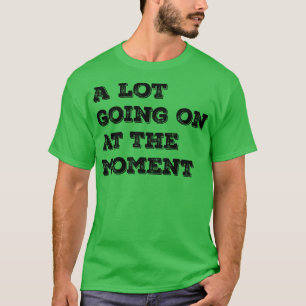 Camiseta Muita Coisa Está Acontecendo No Momento Vintage Bl