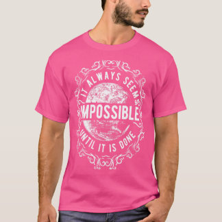 Camiseta Muitas coisas parecem impossíveis até que alguém f