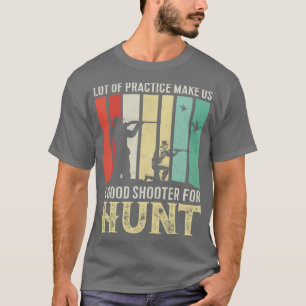 Camiseta Muitas práticas fazem de nós um bom atirador para 