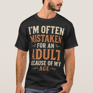 Camiseta Muitas Vezes Sou Confundido com um Adulto Por Caus