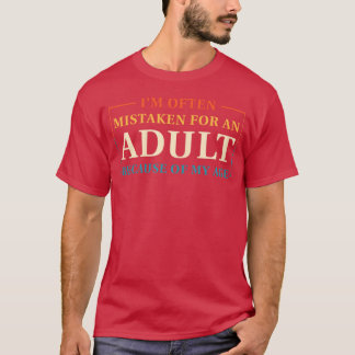 Camiseta Muitas vezes sou confundido com um adulto por caus