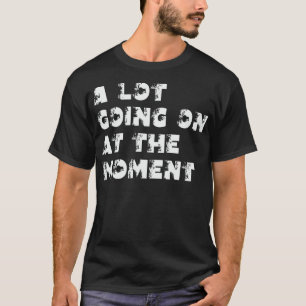 Camiseta Muito a Acontecer Neste Momento