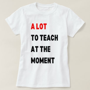 Camiseta Muito a Ensinar no Momento , Muito a Ensinar ,