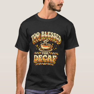 Camiseta Muito Abençoado Por Descafeinado Amante de Café En