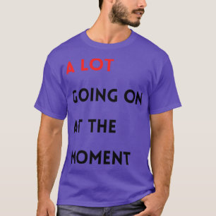 Camiseta Muito acontecendo no momento