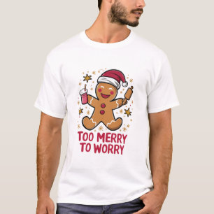 Camiseta Muito Alegre Para se Preocupar com Pão de Mel Nata