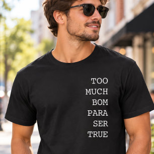 Camiseta Muito Bom Para Ser Verdade Engraçado Português