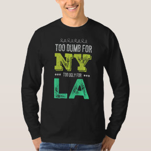 Camiseta Muito Burro Para Nova York Muito Feio Para As Mulh