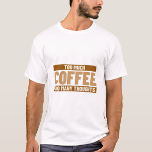 Camiseta Muito Café Muitos Pensamentos Cafeína e Ansiedade