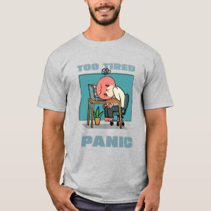 Camiseta Muito Cansado Para Entrar em Pânico Burnout Engraç
