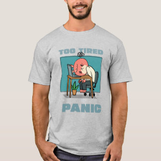 Camiseta Muito Cansado Para Entrar em Pânico Burnout Engraç