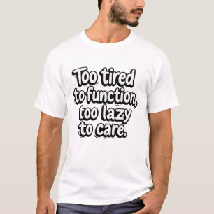Camiseta Muito Cansado para Funcionar