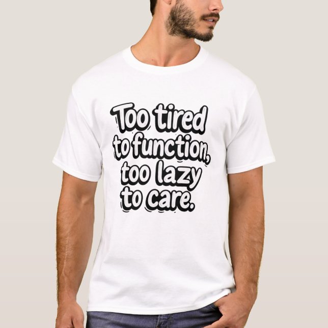 Camiseta Muito Cansado para Funcionar (Frente)