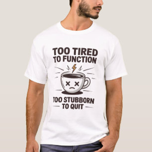 Camiseta Muito Cansado para Funcionar Café Divertido